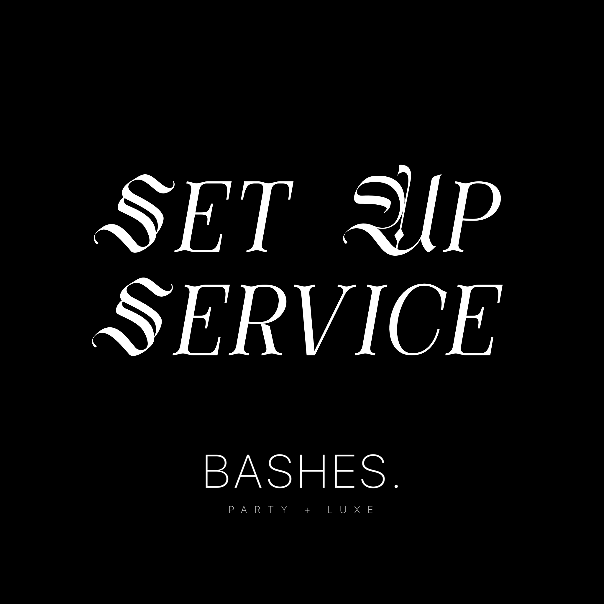 BASHES. Set-Up Service