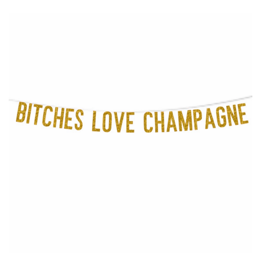 Bitches Love Champagne Banner